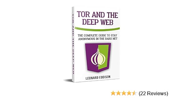 Tor And The Deep Web The Complete Guide To Stay Anonymous In The Dark Net Two Manuscripts In One - 